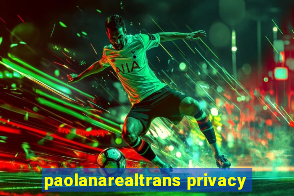 paolanarealtrans privacy